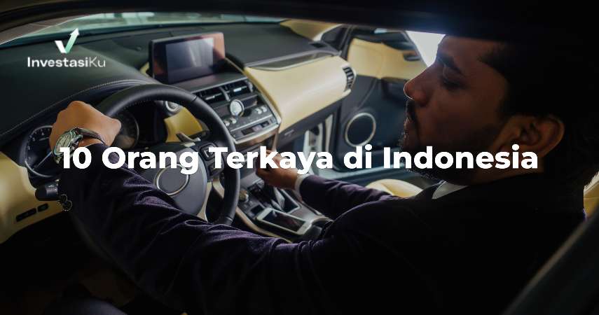 10 Orang Terkaya di Indonesia dan Profilnya